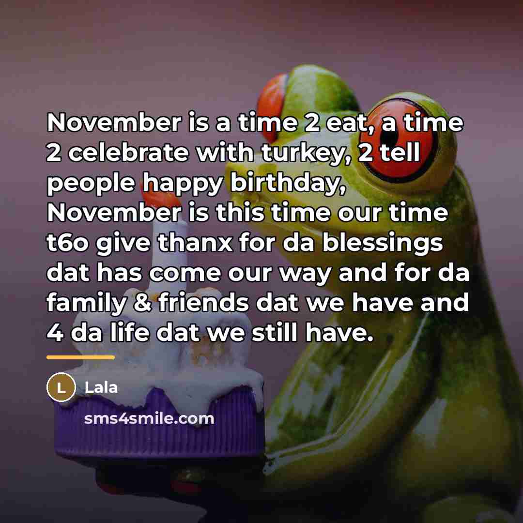 “November is a time 2 eat, a time 2 celebrate…” quote by Lala