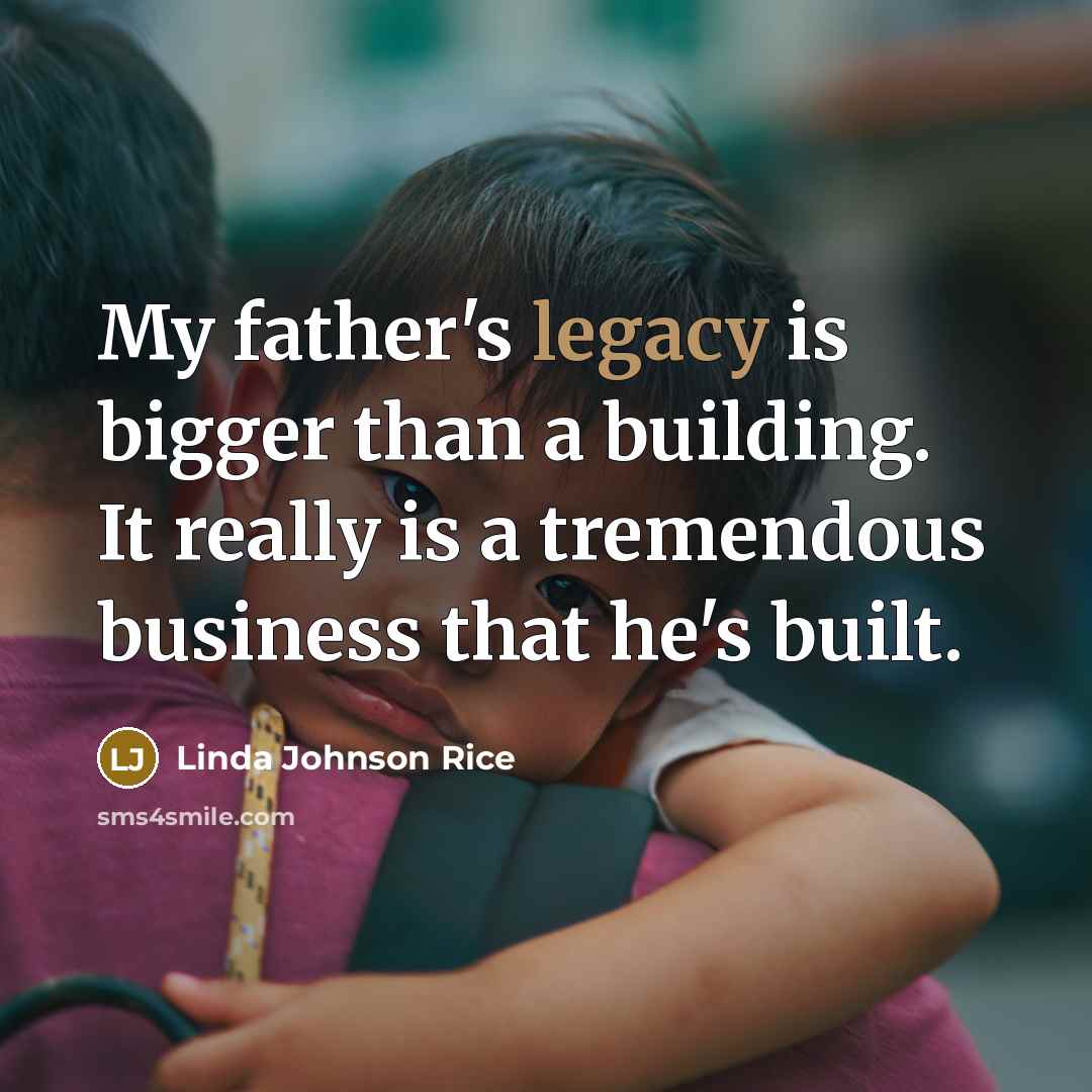 “My father's legacy is bigger than a building. It really…” quote by Linda Johnson Rice