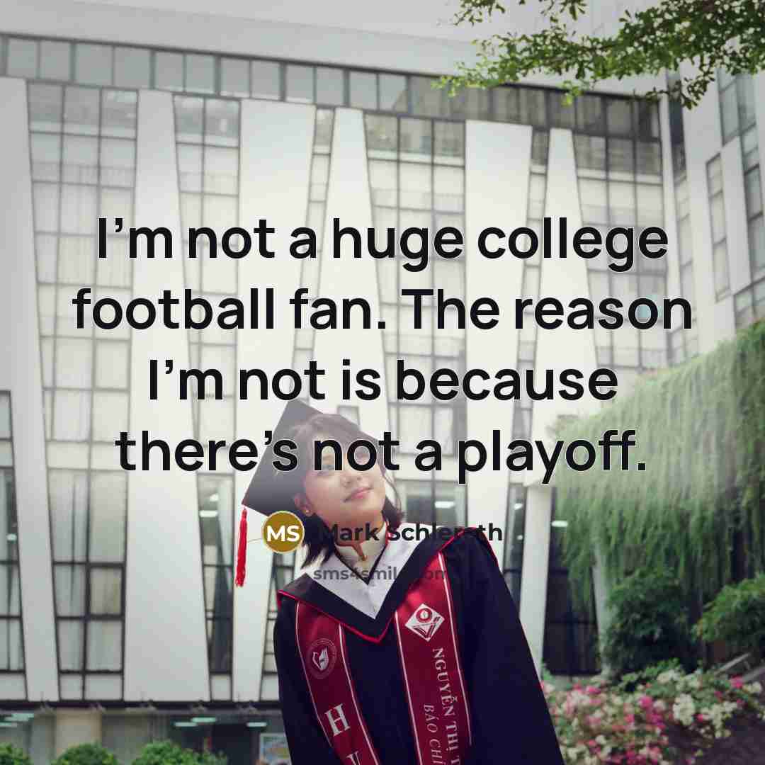 “I'm not a huge college football fan. The reason I'm…” quote by Mark Schlereth