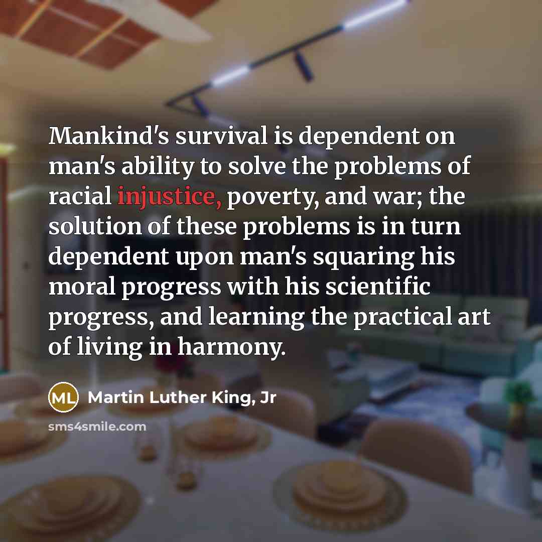 “Mankind's survival is dependent on man's ability to solve the…” quote by Martin Luther King, Jr