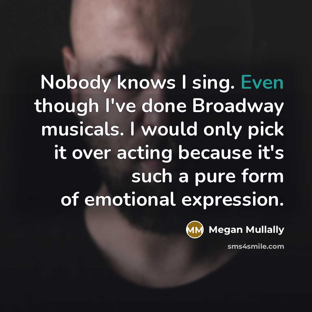 “Nobody knows I sing. Even though I've done Broadway musicals.…” quote by Megan Mullally