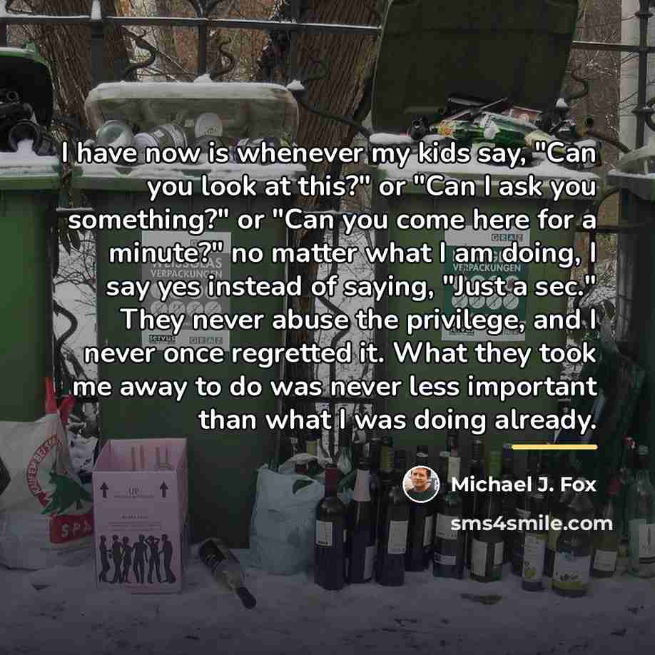 “I have now is whenever my kids say, "Can you…” quote by Michael J. Fox