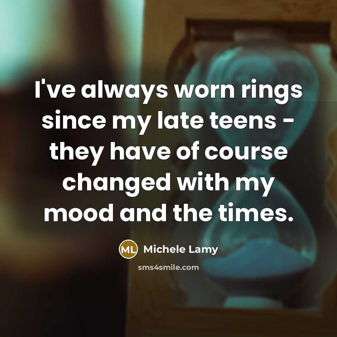 “I've always worn rings since my late teens - they…” quote by Michele Lamy