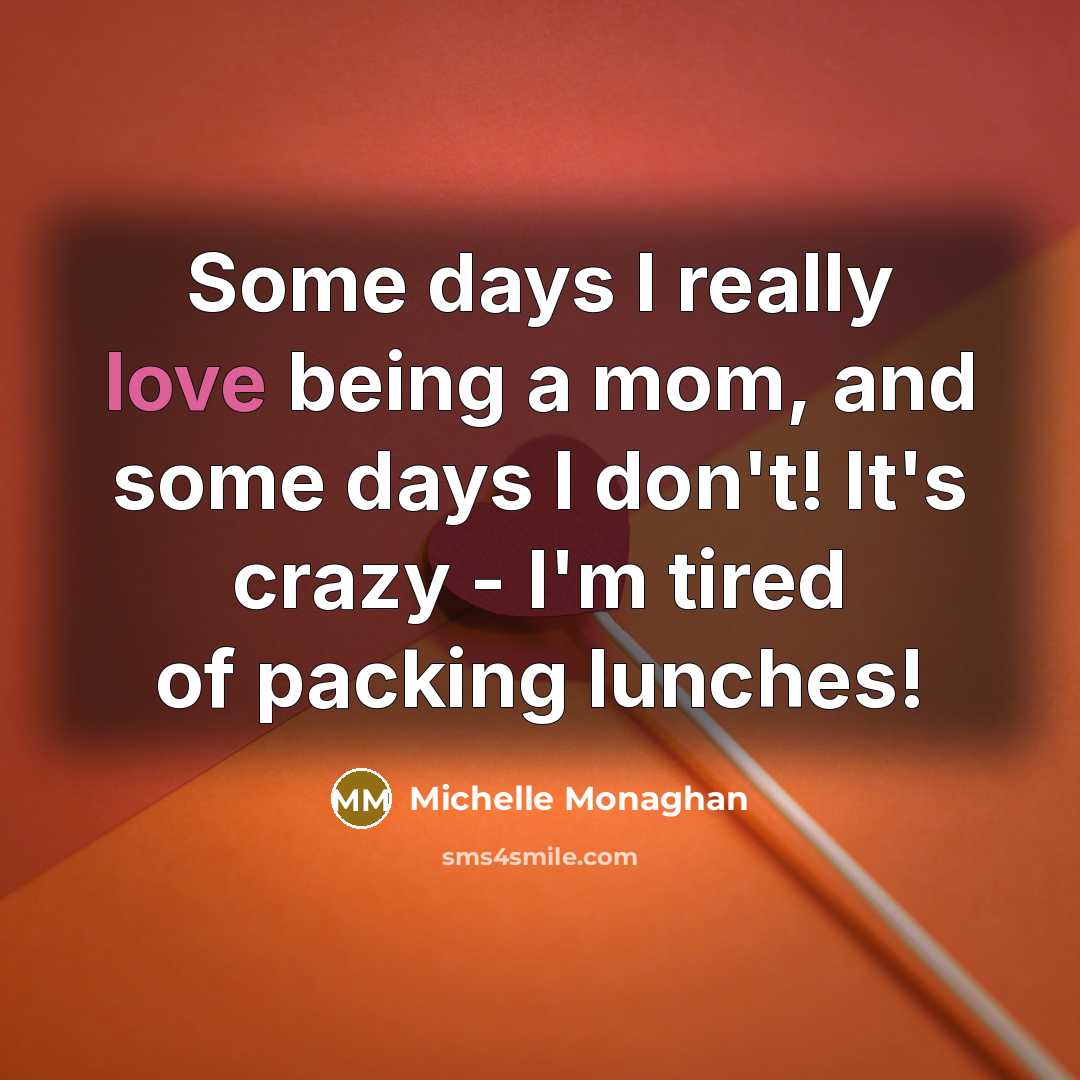 “Some days I really love being a mom, and some…” quote by Michelle Monaghan