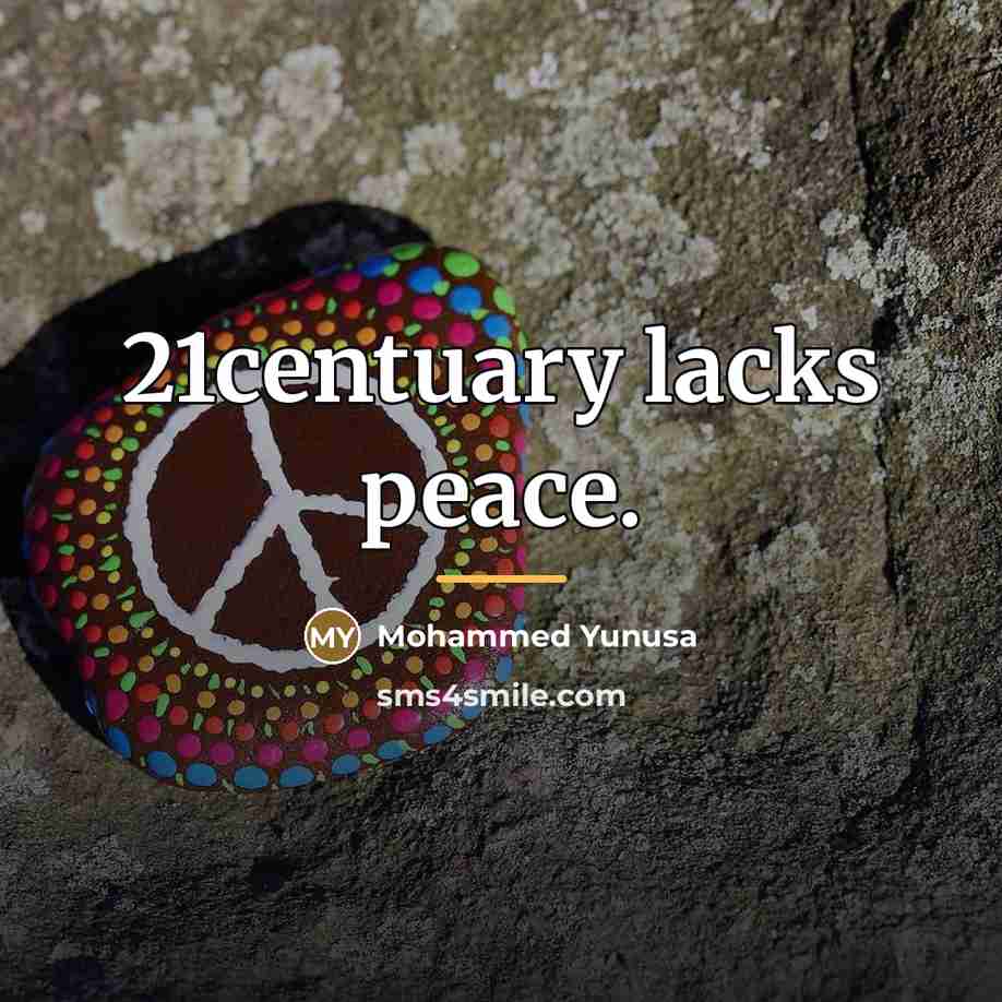 “21centuary lacks peace.…” quote by Mohammed Yunusa