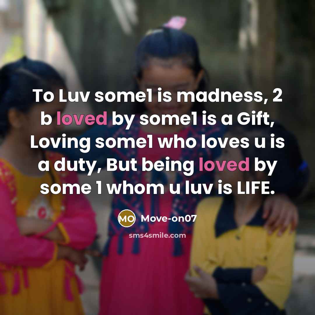 “To Luv some1 is madness, 2 b loved by some1…” quote by Move-on07
