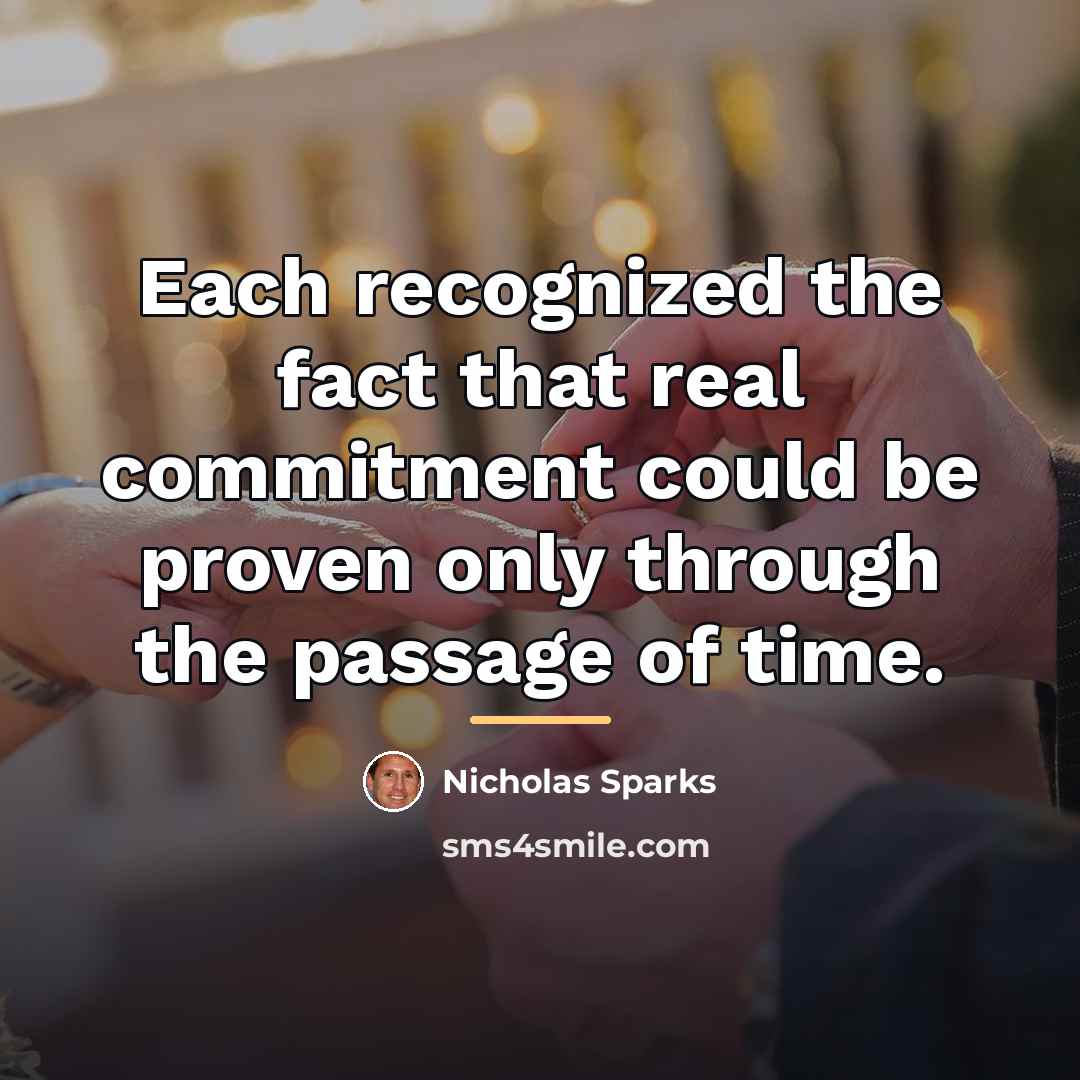 “Each recognized the fact that real commitment could be proven…” quote by Nicholas Sparks