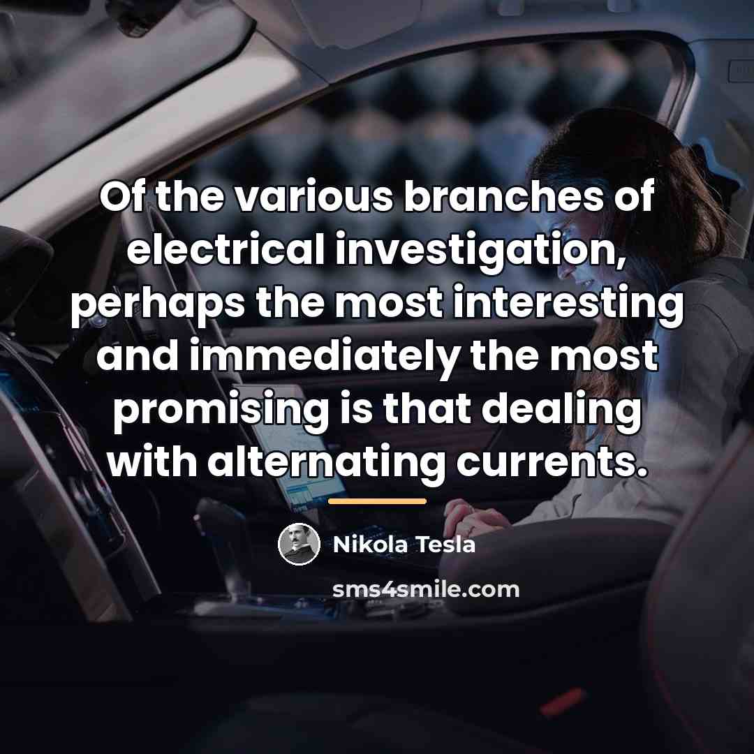 “Of the various branches of electrical investigation, perhaps the most…” quote by Nikola Tesla
