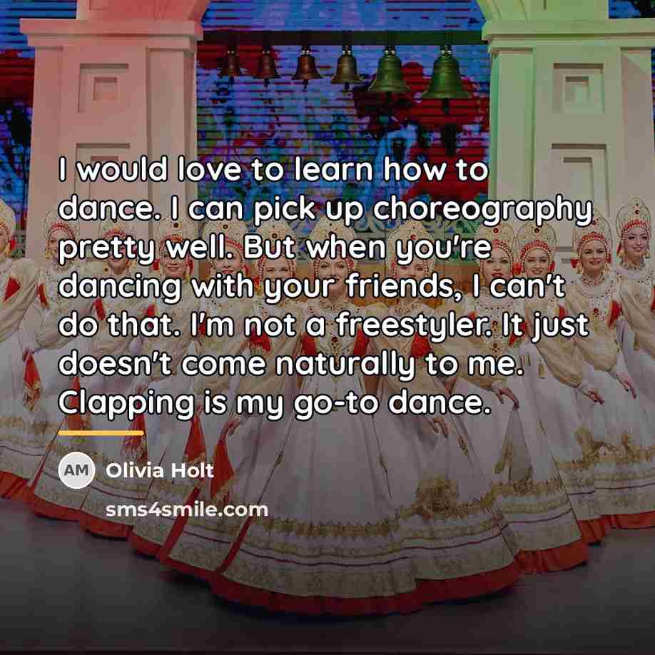 “I would love to learn how to dance. I can…” quote by Olivia Holt