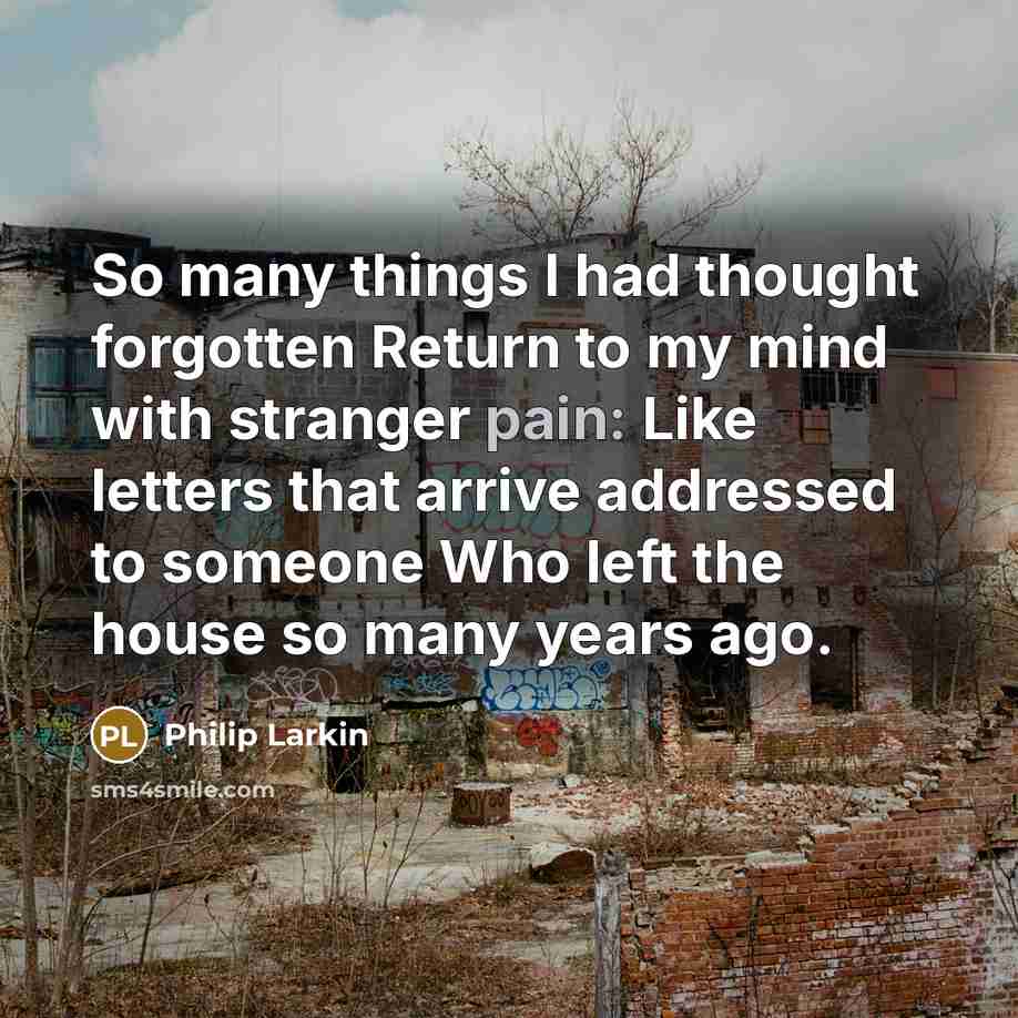 “So many things I had thought forgotten Return to my…” quote by Philip Larkin