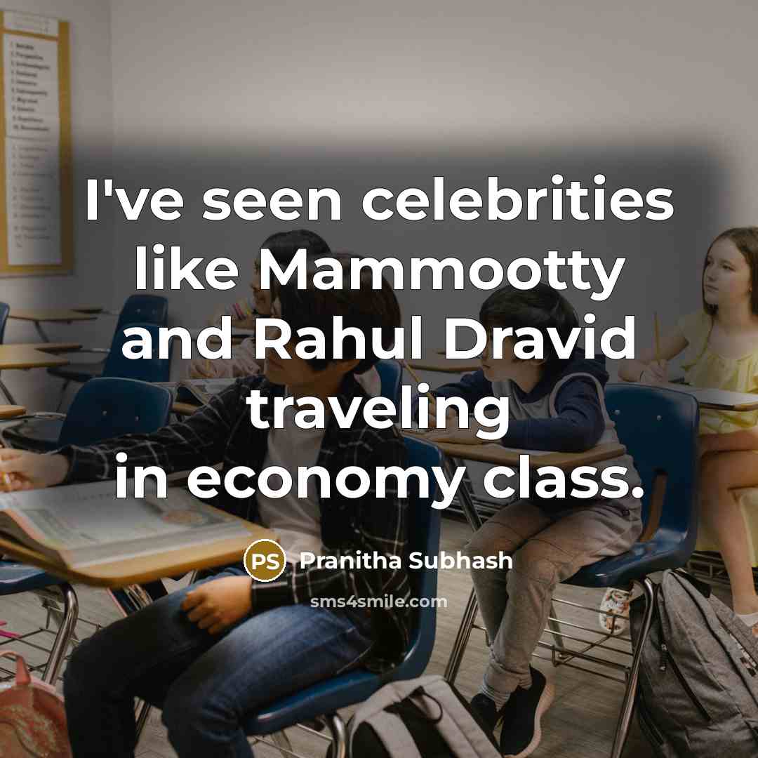 “I've seen celebrities like Mammootty and Rahul Dravid traveling in…” quote by Pranitha Subhash