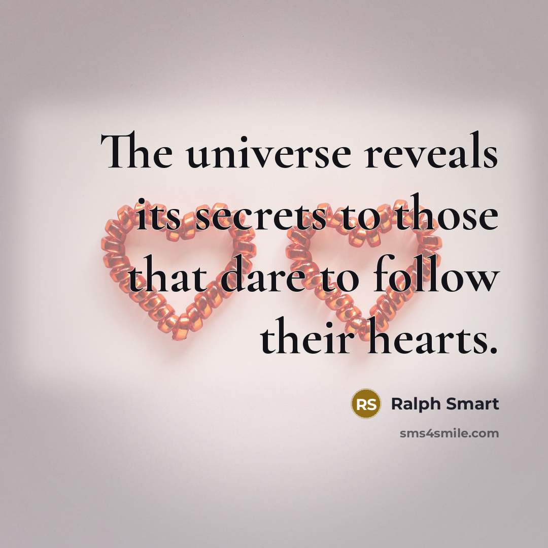 “The universe reveals its secrets to those that dare to…” quote by Ralph Smart