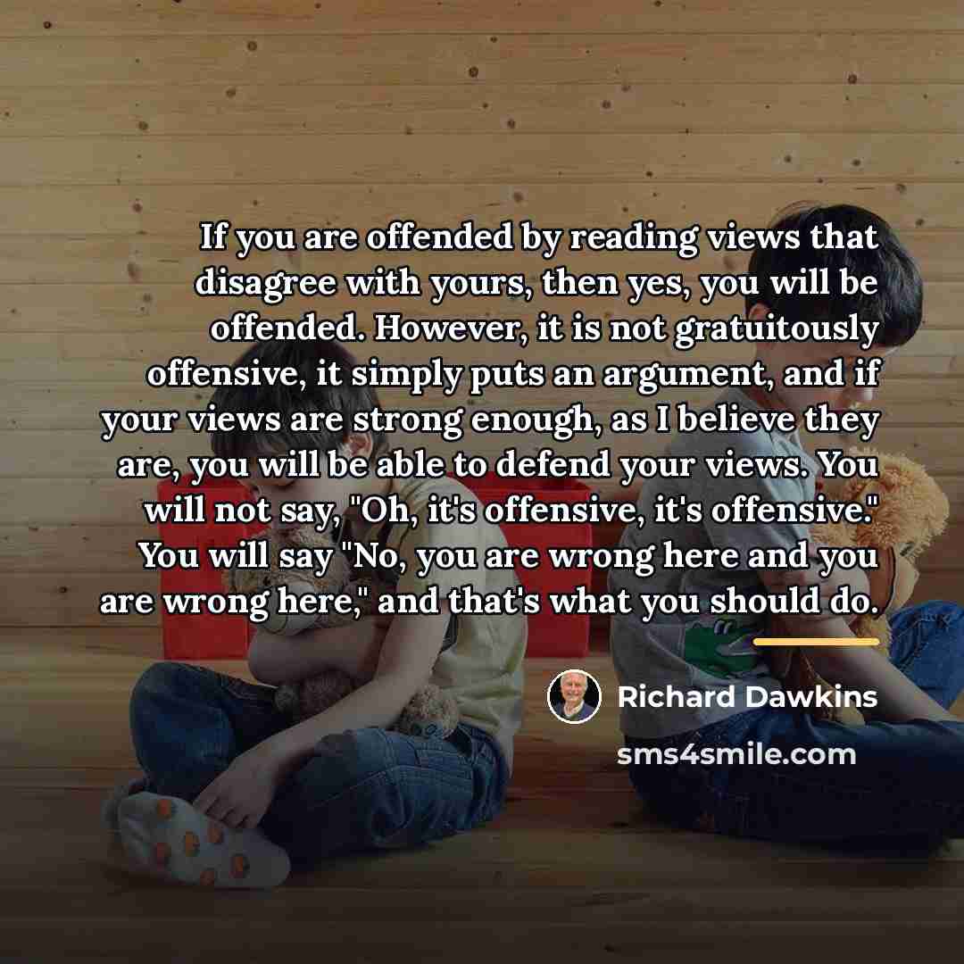 “If you are offended by reading views that disagree with…” quote by Richard Dawkins