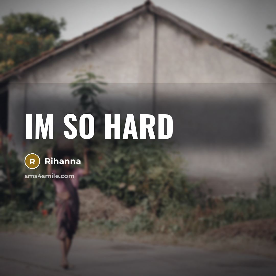 “Im so hard” quote by Rihanna