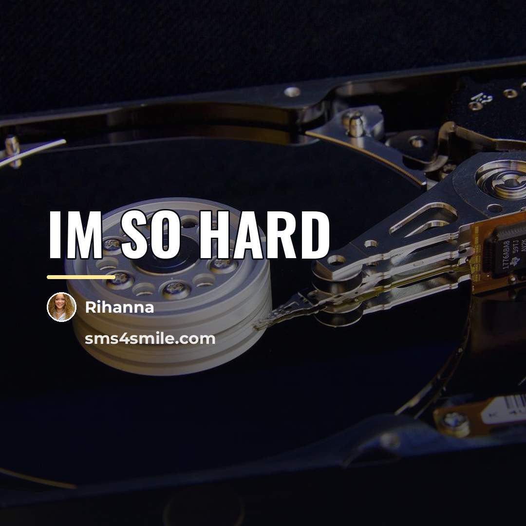 “Im so hard…” quote by Rihanna