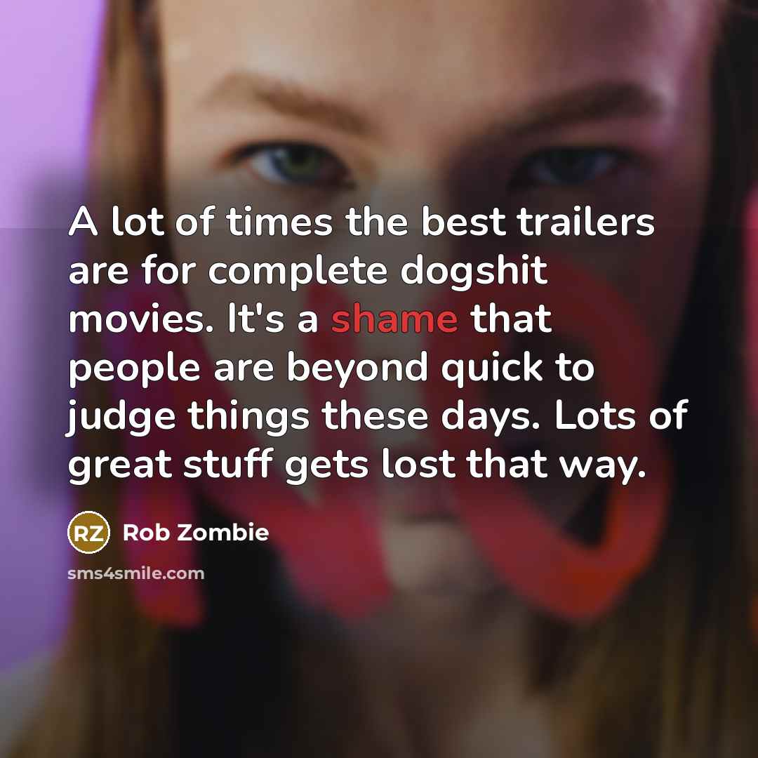 “A lot of times the best trailers are for complete…” quote by Rob Zombie