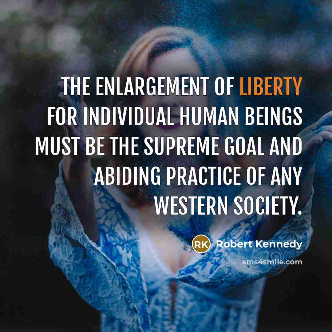 “The enlargement of liberty for individual human beings must be…” quote by Robert Kennedy