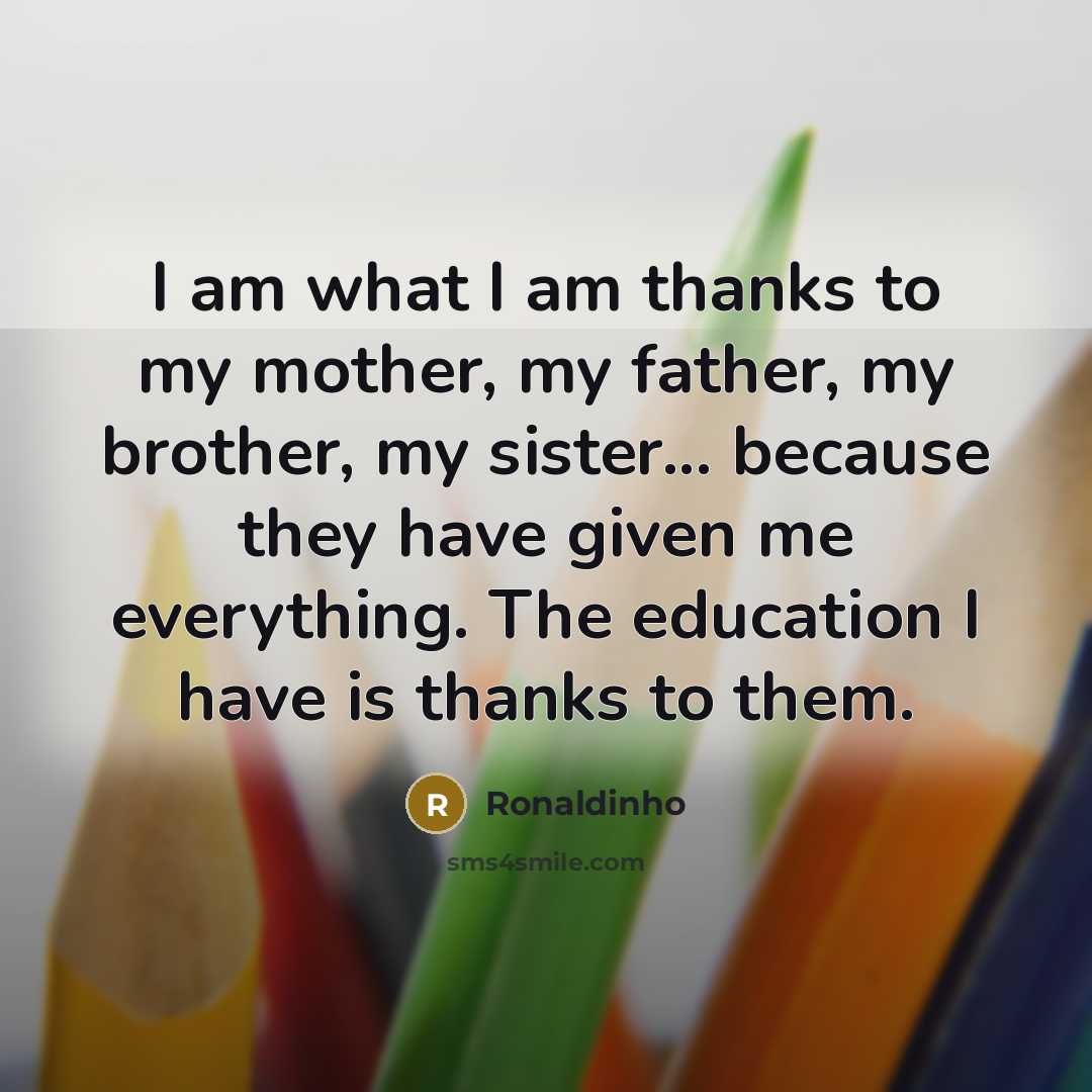 “I am what I am thanks to my mother, my…” quote by Ronaldinho