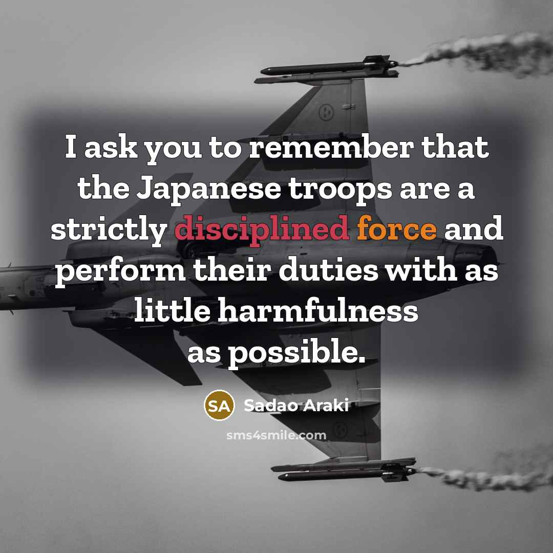 “I ask you to remember that the Japanese troops are…” quote by Sadao Araki