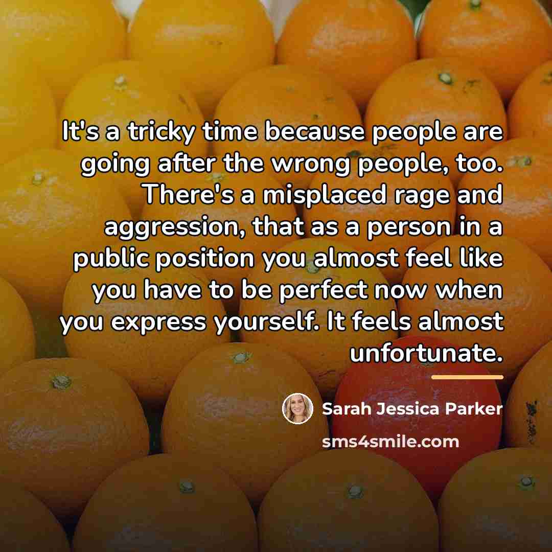 “It's a tricky time because people are going after the…” quote by Sarah Jessica Parker
