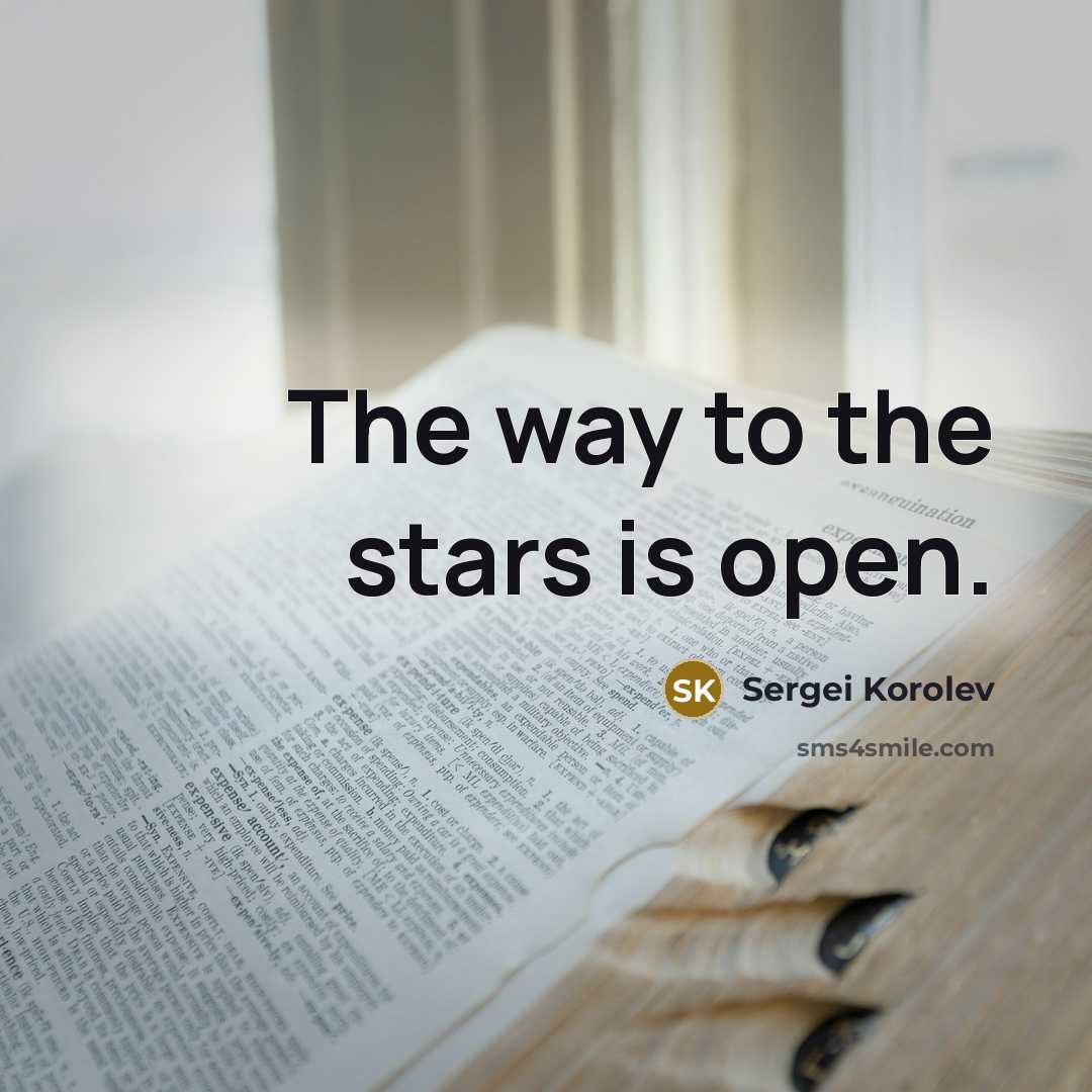“The way to the stars is open.…” quote by Sergei Korolev