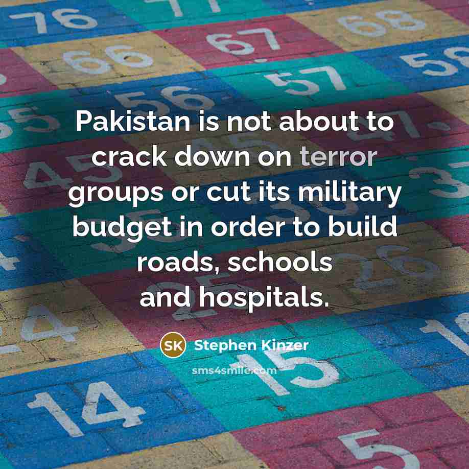 “Pakistan is not about to crack down on terror groups…” quote by Stephen Kinzer