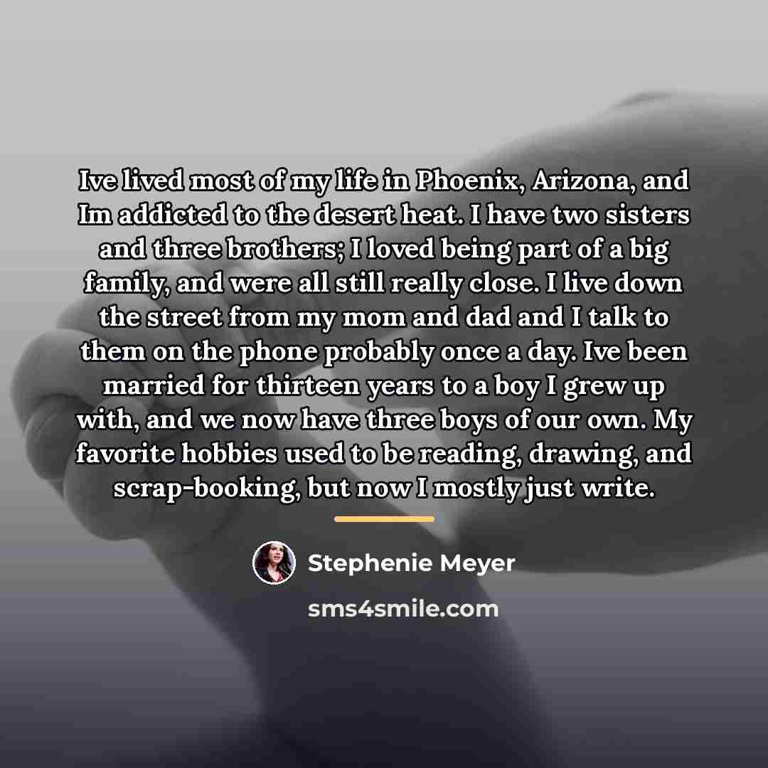 “Ive lived most of my life in Phoenix, Arizona, and…” quote by Stephenie Meyer