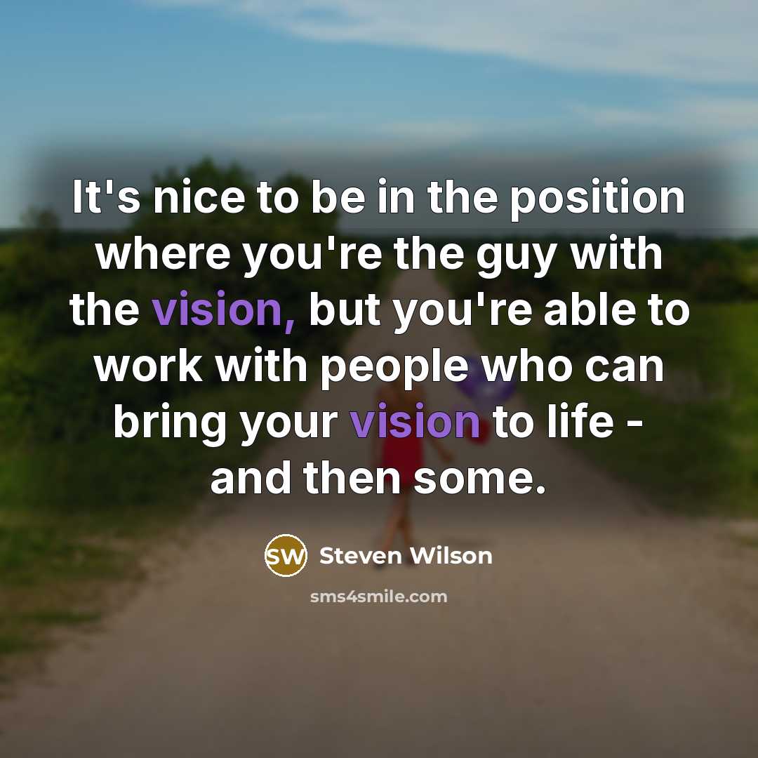 “It's nice to be in the position where you're the…” quote by Steven Wilson