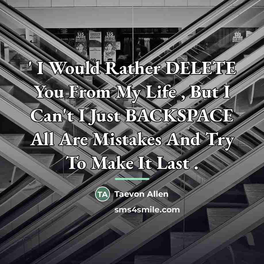 “' I Would Rather DELETE You From My Life ,…” quote by Taevon Allen