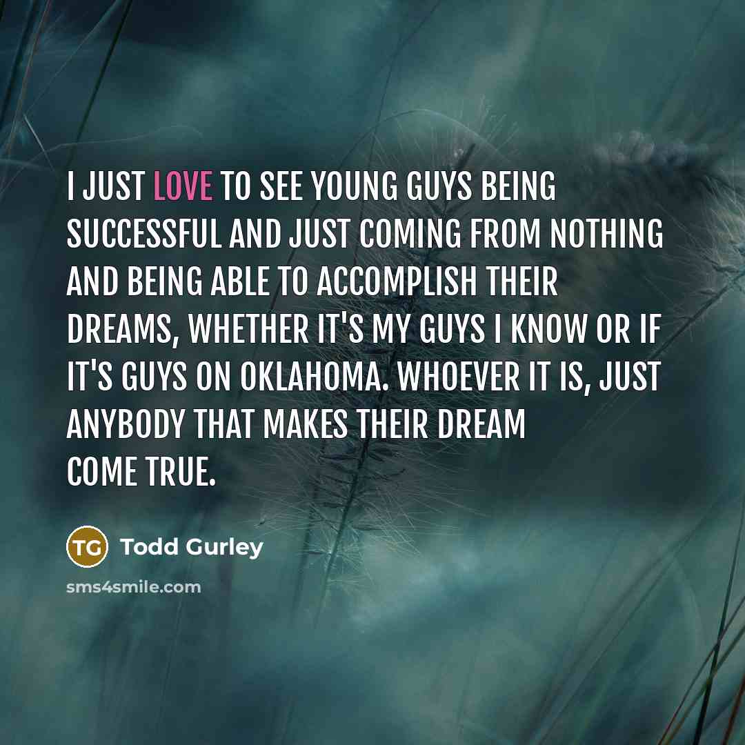 “I just love to see young guys being successful and…” quote by Todd Gurley