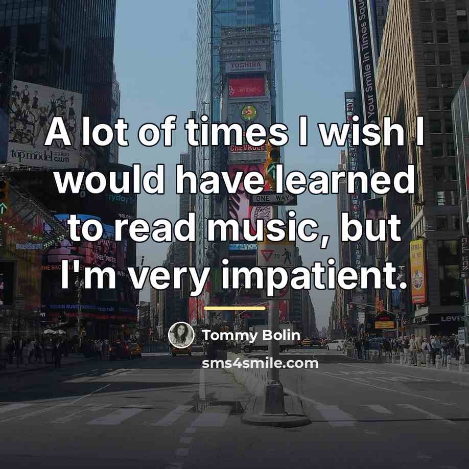 “A lot of times I wish I would have learned…” quote by Tommy Bolin