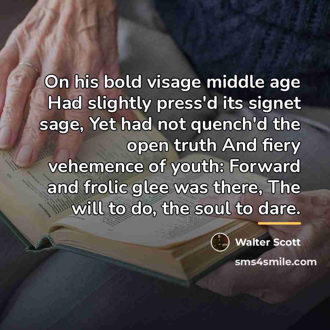 “On his bold visage middle age Had slightly press'd its…” quote by Walter Scott