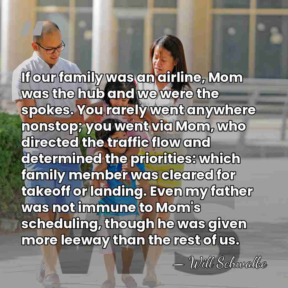 If our family was an airline, Mom was the hub and we&hellip; - Will Schwalbe