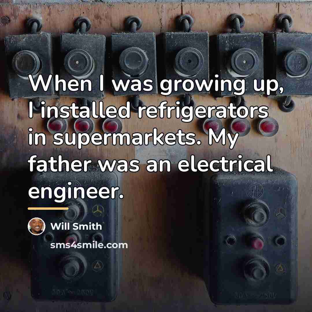 “When I was growing up, I installed refrigerators in supermarkets.…” quote by Will Smith