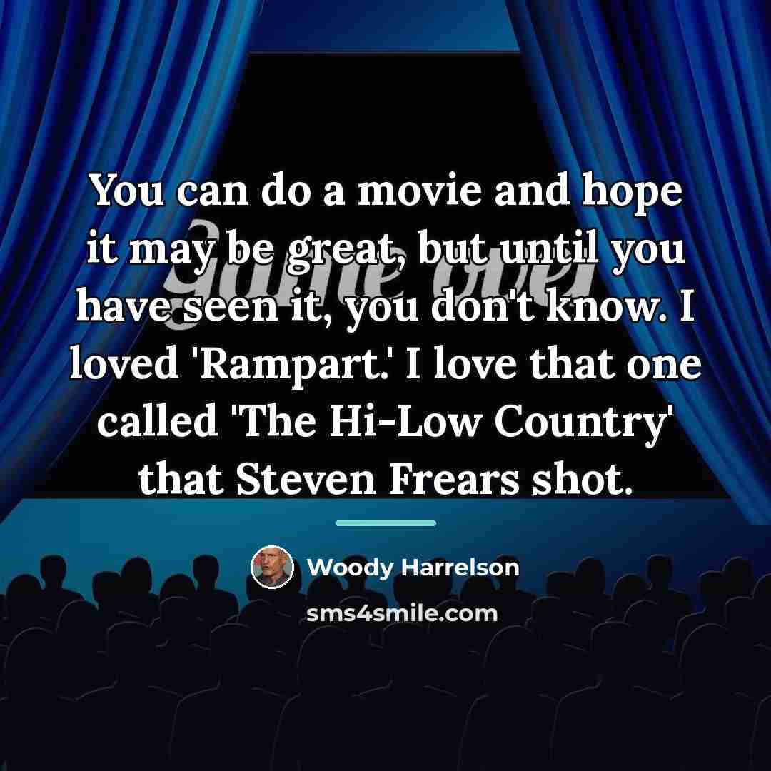 “You can do a movie and hope it may be…” quote by Woody Harrelson