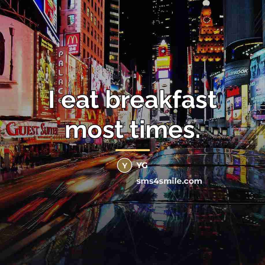 “I eat breakfast most times.…” quote by YG