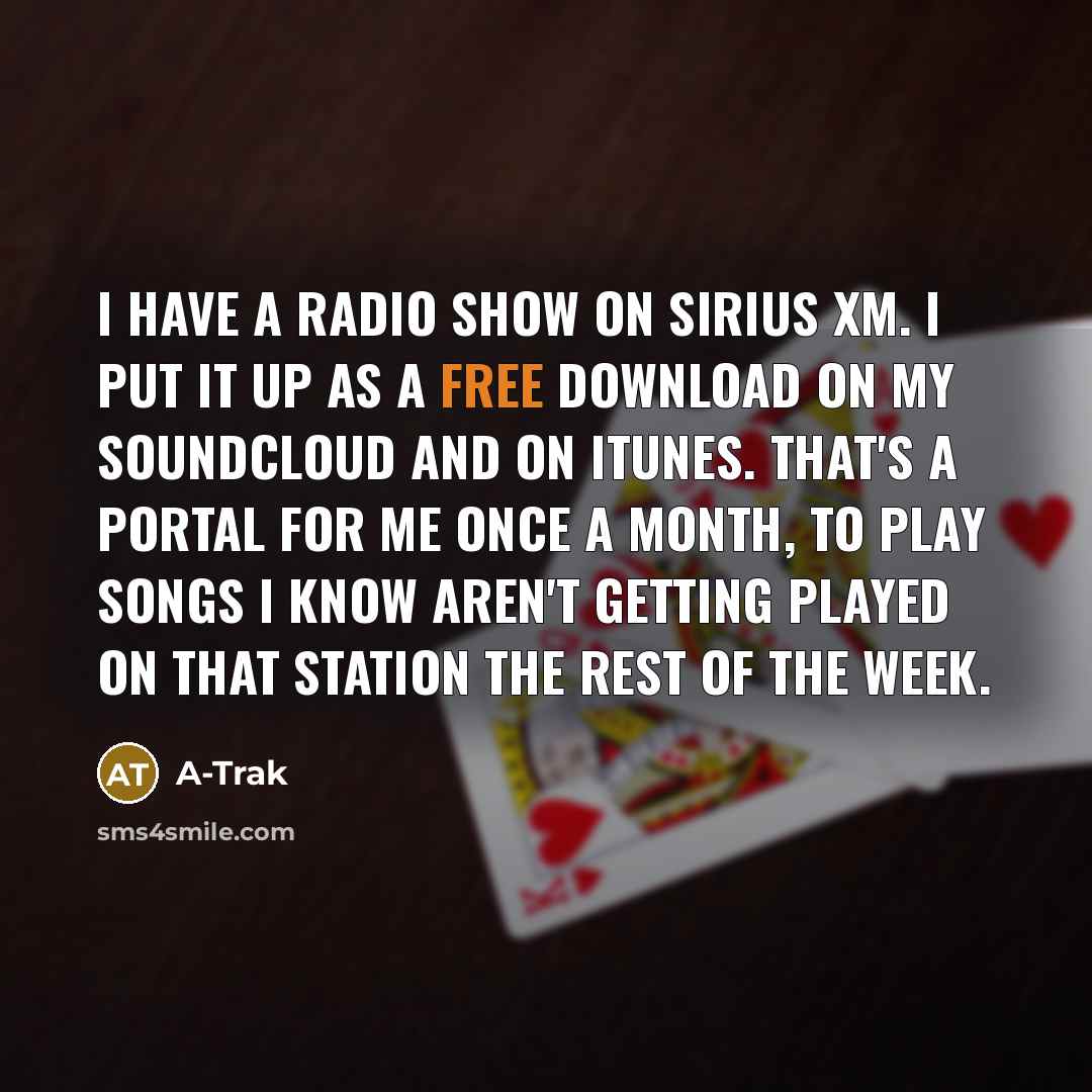 “I have a radio show on Sirius XM. I put…” quote by A-Trak