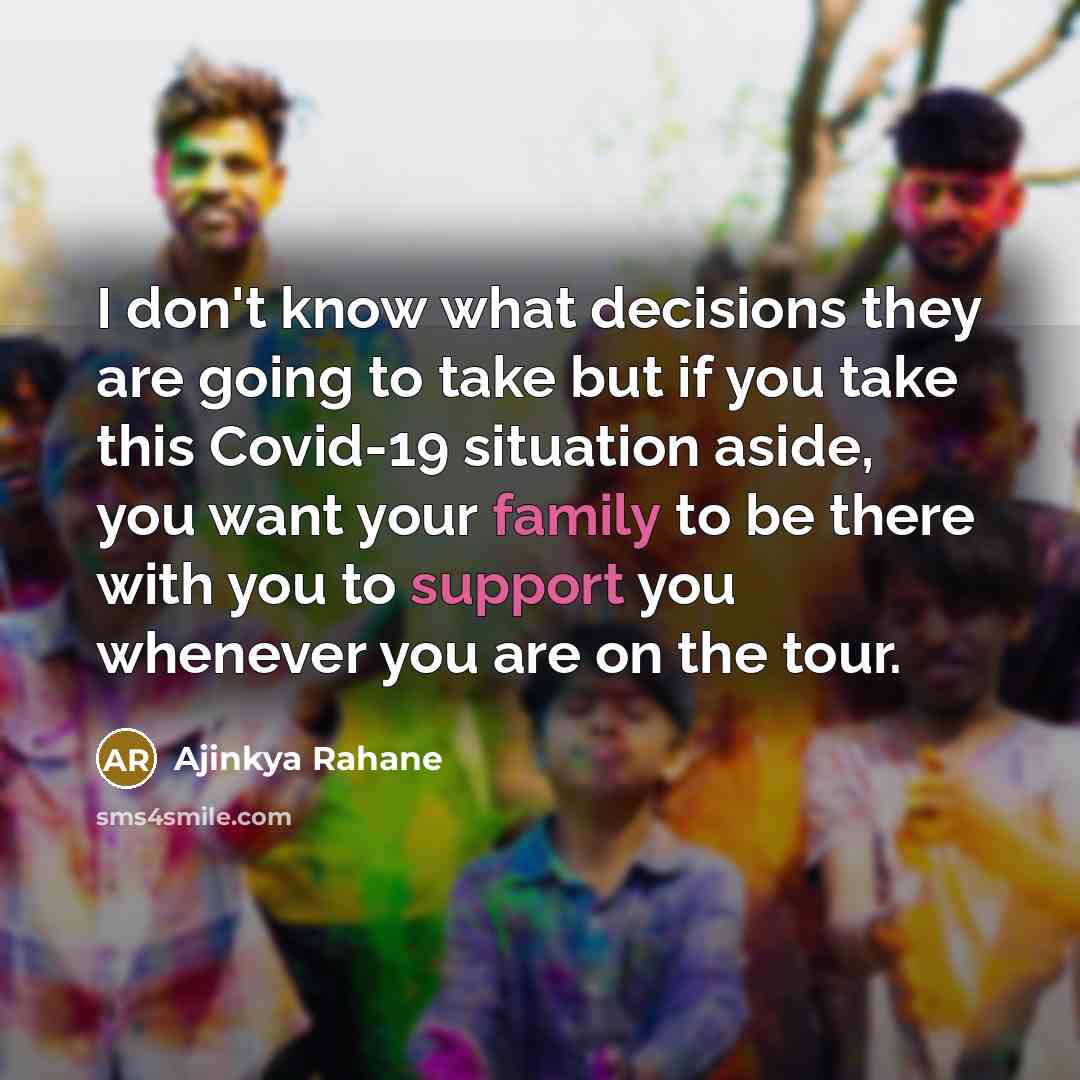 “I don't know what decisions they are going to take…” quote by Ajinkya Rahane