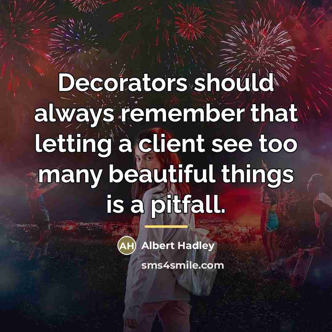 “Decorators should always remember that letting a client see too…” quote by Albert Hadley