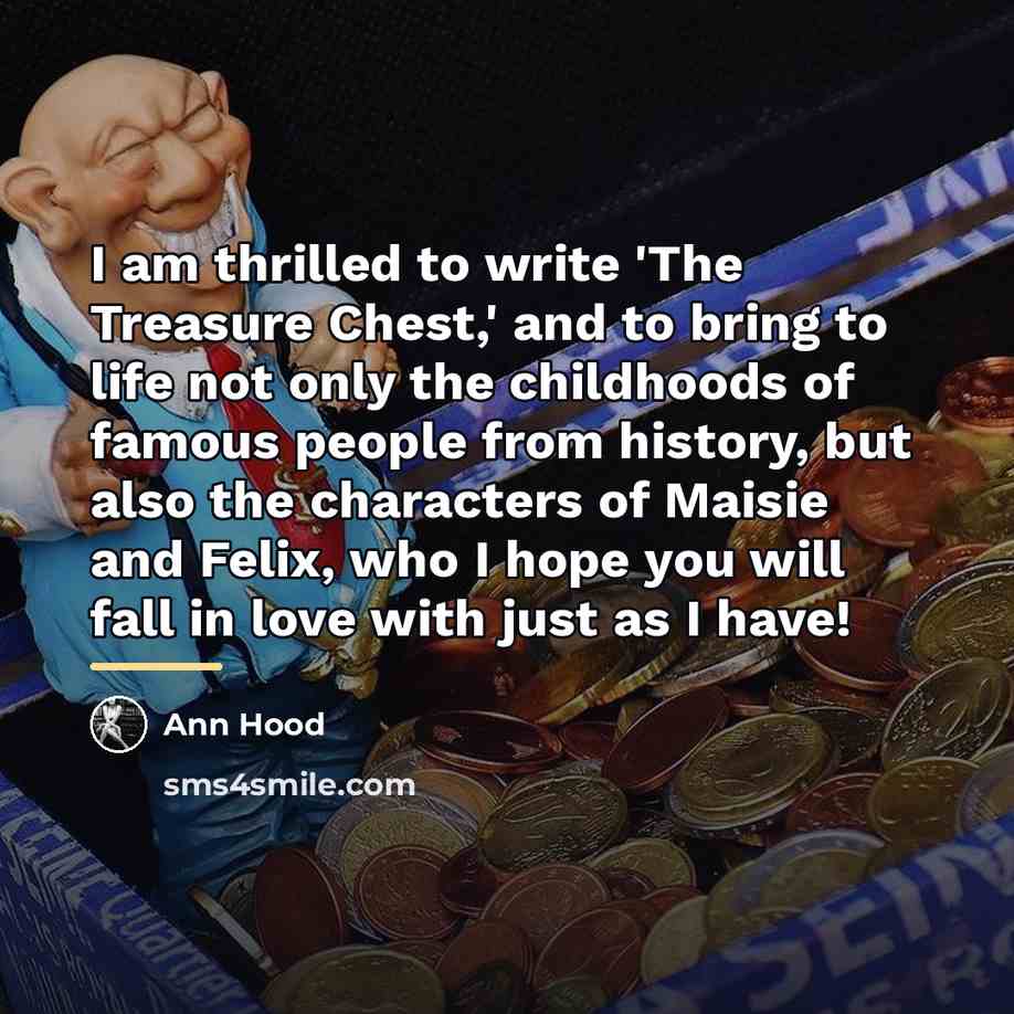 “I am thrilled to write 'The Treasure Chest,' and to…” quote by Ann Hood