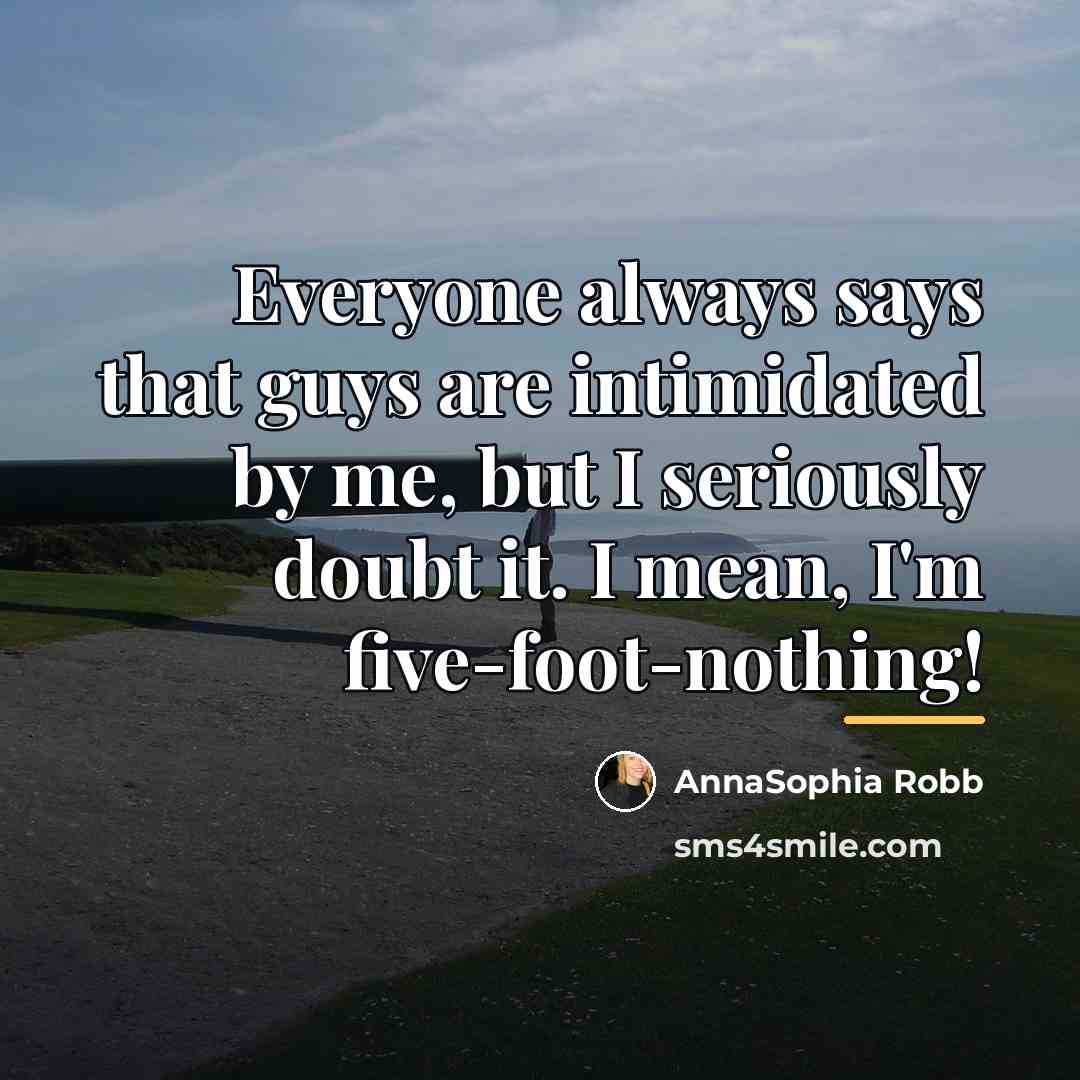 “Everyone always says that guys are intimidated by me, but…” quote by AnnaSophia Robb