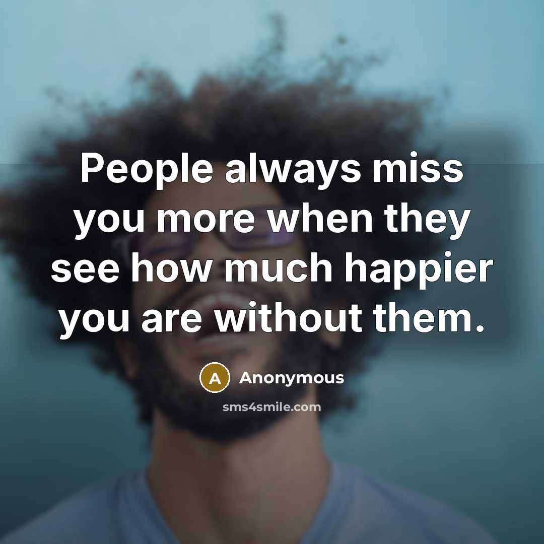 “People always miss you more when they see how much…” quote by Anonymous