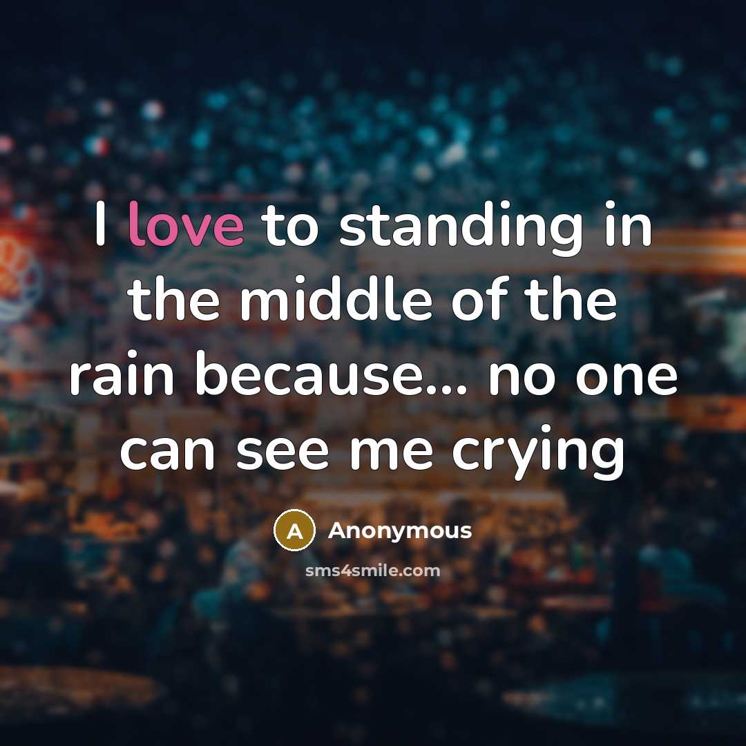 “I love to standing in the middle of the rain…” quote by Anonymous