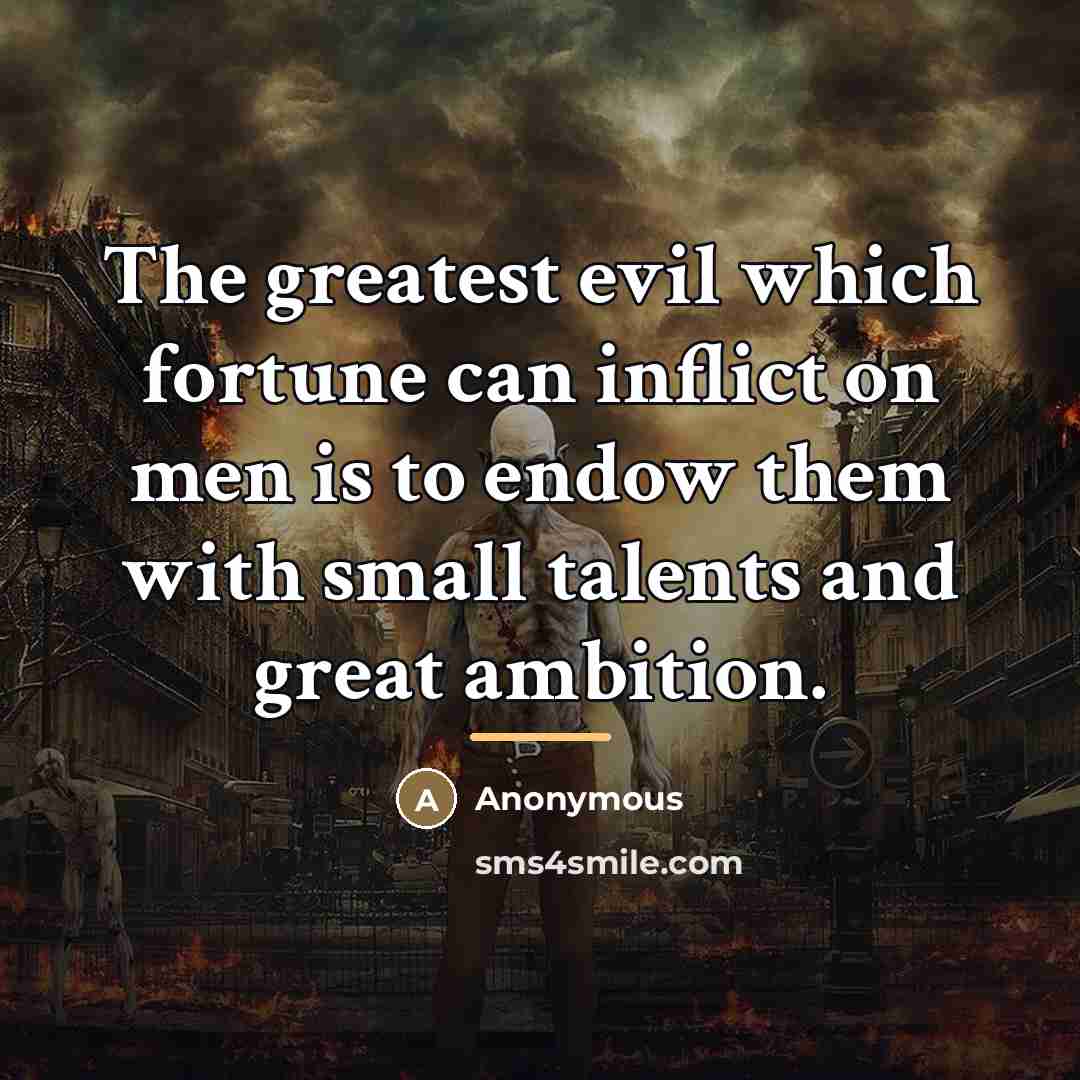 “The greatest evil which fortune can inflict on men is…” quote by Anonymous
