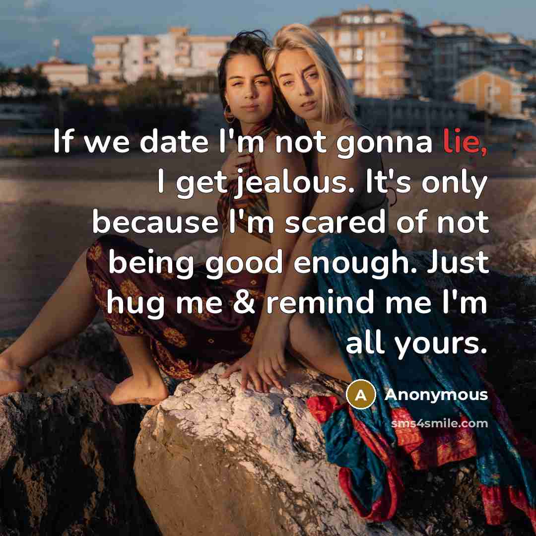 “If we date I'm not gonna lie, I get jealous.…” quote by Anonymous