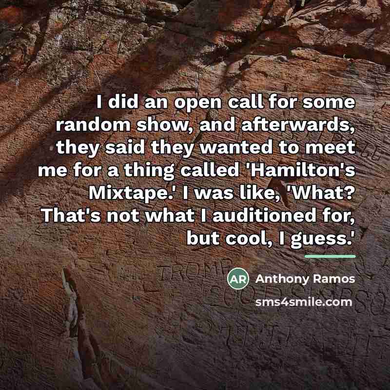 “I did an open call for some random show, and…” quote by Anthony Ramos