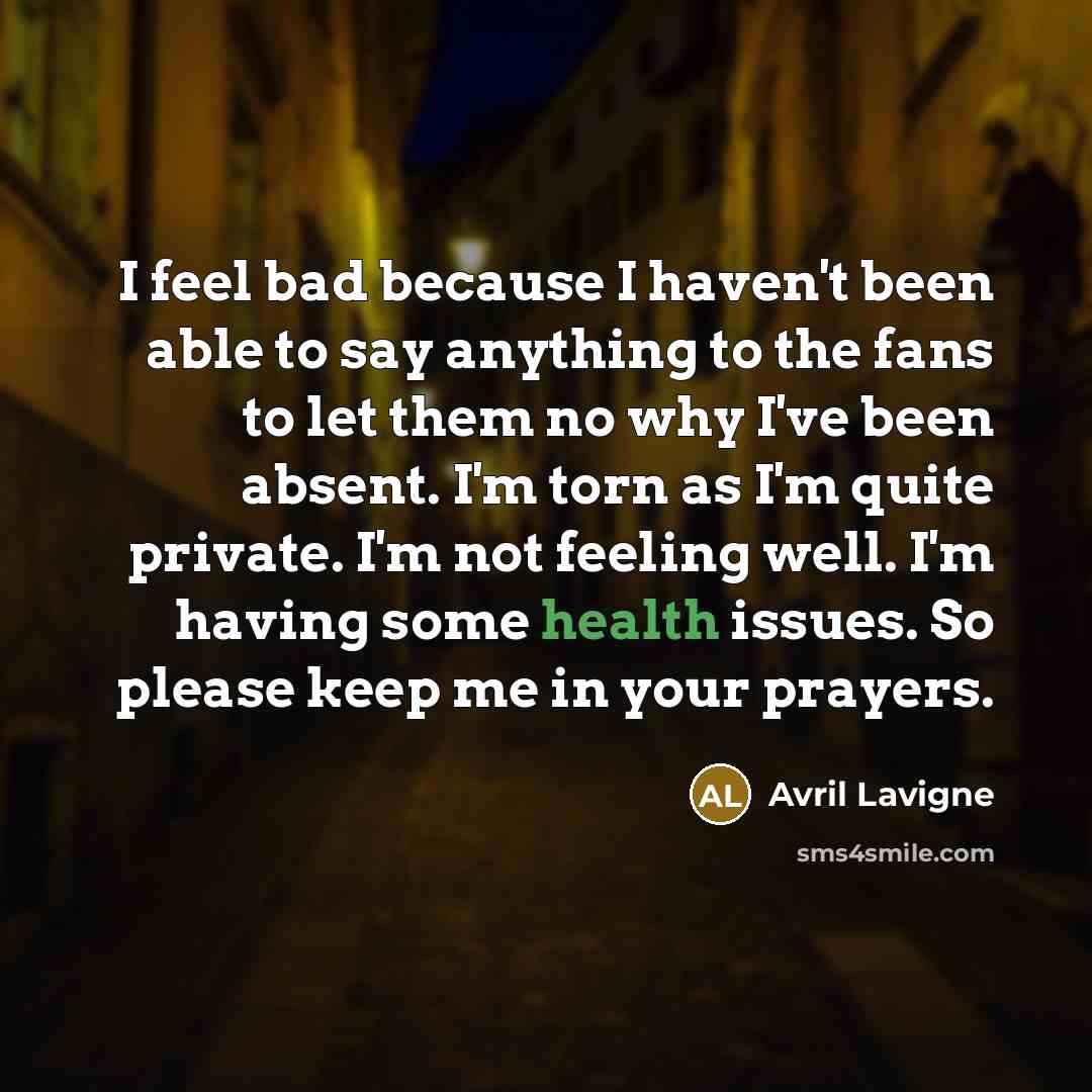 “I feel bad because I haven't been able to say…” quote by Avril Lavigne