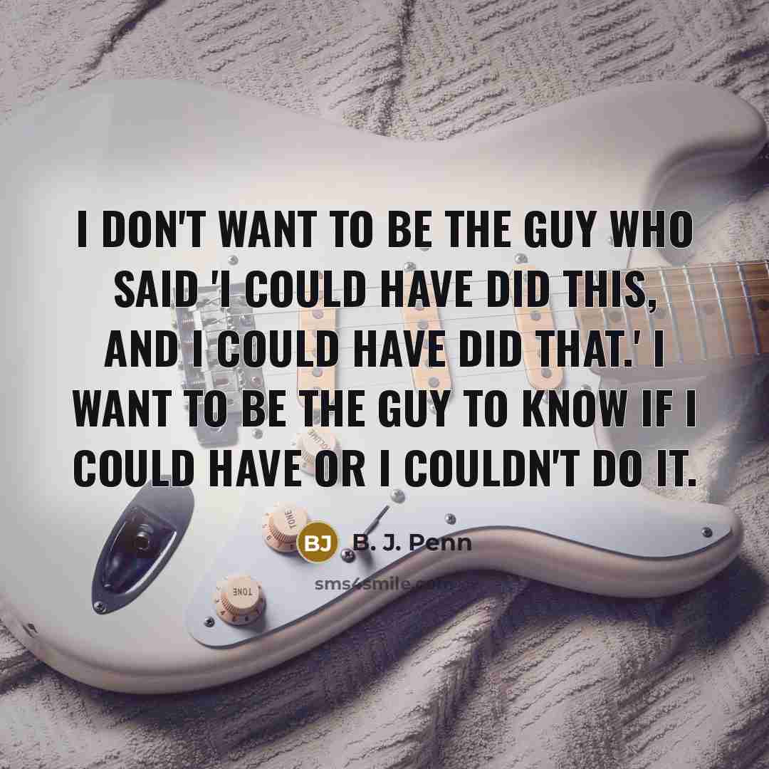 “I don't want to be the guy who said 'I…” quote by B. J. Penn