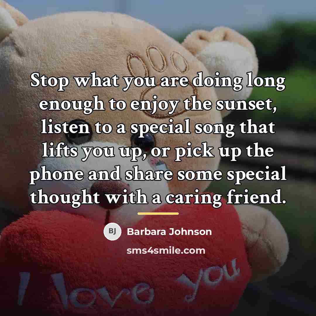 “Stop what you are doing long enough to enjoy the…” quote by Barbara Johnson