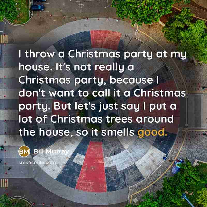 “I throw a Christmas party at my house. It's not…” quote by Bill Murray
